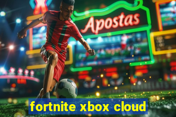 fortnite xbox cloud